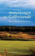 Anmerkungen Fur Golfreisende di Eugen Pletsch edito da Books On Demand