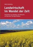 Landwirtschaft Im Wandel Der Zeit di Ullrich Keimling edito da Books On Demand