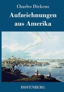 Aufzeichnungen aus Amerika di Charles Dickens edito da Hofenberg