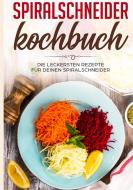 Spiralschneider Kochbuch: Die leckersten Rezepte für deinen Spiralschneider di Linh Fingerhut edito da Books on Demand