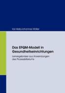 Das EFQM-Modell in Gesundheitseinrichtungen di Kai Heib, Johannes Möller edito da Diplomica Verlag