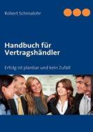 Handbuch für Vertragshändler di Robert Schmalohr edito da Books on Demand