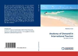 Anatomy of Demand in International Tourism di Robertico Croes edito da LAP Lambert Acad. Publ.