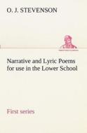 Narrative and Lyric Poems (first series) for use in the Lower School di O. J. Stevenson edito da TREDITION CLASSICS