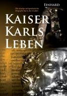 Kaiser Karls Leben. Die einzige zeitgenössische Biografie Karls des Großen di Einhard edito da Severus