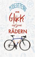 Vom Glück auf zwei Rädern di Robert Penn edito da Haffmans & Tolkemitt