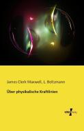 Über physikalische Kraftlinien di James Clerk Maxwell edito da Vero Verlag