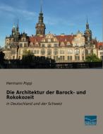 Die Architektur der Barock- und Rokokozeit di Hermann Popp edito da Fachbuchverlag Dresden