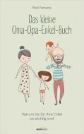 Das kleine Oma-Opa-Enkel-Buch di Rob Parsons edito da Gerth Medien GmbH