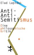 Anti-Anti-Semitismus di Elad Lapidot edito da Matthes & Seitz Verlag