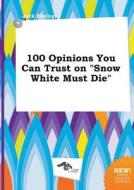 100 Opinions You Can Trust on Snow White Must Die di Jack Boeing edito da LIGHTNING SOURCE INC