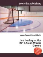 Ice Hockey At The 2011 Asian Winter Games edito da Book On Demand Ltd.