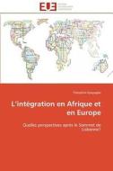 L Intï¿½gration En Afrique Et En Europe di Kpayagbe-T edito da Omniscriptum