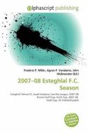 2007-08 Esteghlal F.c. Season edito da Alphascript Publishing