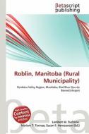 Roblin, Manitoba (Rural Municipality) edito da Betascript Publishing