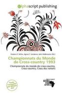 Championnats Du Monde De Cross-country 1993 edito da Alphascript Publishing