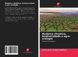 Mudanca Climatica, Biodiversidade E Agro-ecologia di Villafana Anais de la Caridad Villafana edito da KS OmniScriptum Publishing