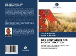 DAS KONTINUUM DER BIOFORTIFIKATION di M Mutuku Joseph M Mutuku, W Mwaniki Mercy W Mwaniki edito da KS OmniScriptum Publishing