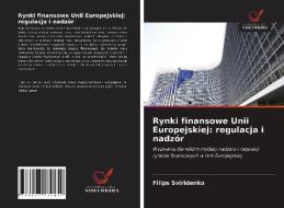 Rynki Finansowe Unii Europejskiej di Sviridenko Filips Sviridenko edito da KS OmniScriptum Publishing