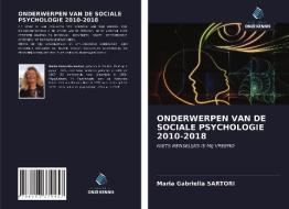ONDERWERPEN VAN DE SOCIALE PSYCHOLOGIE 2010-2018 di Maria Gabriella Sartori edito da Uitgeverij Onze Kennis