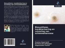 Biosynthese, karakterisering en zuivering van schimmeltannase di Soumya Gopal Joshi, Kanthesh Basalingappa, Nagalambika Prasad edito da Uitgeverij Onze Kennis