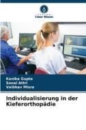Individualisierung in der Kieferorthopädie di Kanika Gupta, Sonal Attri, Vaibhav Misra edito da Verlag Unser Wissen