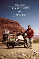 Los sueños de Júpiter di Ted Simon edito da Interfolio SL
