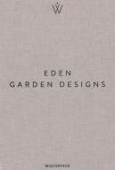 Eden - Garden Designs di Marcel Wolterinck edito da Terra Uitgeverij