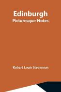 Edinburgh; Picturesque Notes di Robert Louis Stevenson edito da Alpha Editions