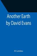 Another Earth by David Evans di Al Landau edito da Alpha Editions