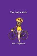 The Lady's Walk di Oliphant edito da Alpha Editions