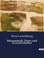 Massenstreik, Partei und Gewerkschaften di Rosa Luxemburg edito da Culturea
