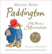 Paddington: My Book Of Marmalade di Michael Bond edito da Harpercollins Publishers