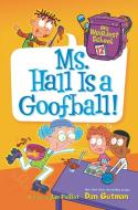 My Weirdest School: Ms. Hall Is a Goofball! di Dan Gutman edito da HARPERCOLLINS