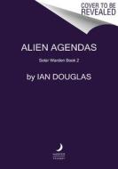 Alien Agendas: Solar Warden Book 3 di Ian Douglas edito da HARPER VOYAGER