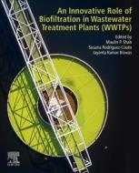 An Innovative Role of Biofiltration in Wastewater Treatment Plants (Wwtps) edito da ELSEVIER