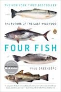 Four Fish: The Future of the Last Wild Food di Paul Greenberg edito da PENGUIN GROUP