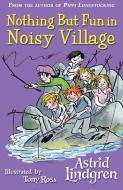 Nothing But Fun in Noisy Village di Astrid Lindgren edito da Oxford Children?s Books