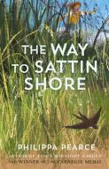 The Way To Sattin Shore di Philippa Pearce edito da Oxford University Press