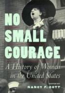 No Small Courage: A History of Women in the United States di Nancy F. Cott edito da OXFORD UNIV PR