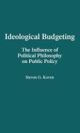 Ideological Budgeting di Steven G. Koven edito da Praeger