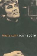 What's Left?: A Political Memoir di Tony Booth edito da George Weidenfeld & Nicholson