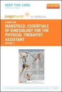 Essentials of Kinesiology for the Physical Therapist Assistant - Pageburst E-Book on Vitalsource (Retail Access Card) di Paul Jackson Mansfield, Donald A. Neumann edito da Mosby