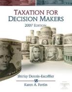 Pkgtaxation For Decision Makers 2007 di DENNIS-ESCOFFIER FOR edito da Cengage Learning