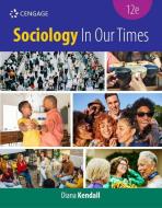 Sociology In Our Times di Diana Kendall edito da Cengage Learning, Inc
