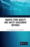 Aquatic Food Quality And Safety Assesment Methods di R. Jeya Shakila, G. Jeyasekaran edito da Taylor & Francis Ltd