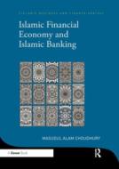 Islamic Financial Economy And Islamic Banking di Masudul Alam Choudhury edito da Taylor & Francis Ltd