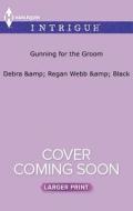 Gunning for the Groom: What Happens on the Ranch Bonus Story di Debra Webb, Regan Black, Delores Fossen edito da Harlequin
