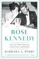Rose Kennedy di Barbara A. Perry edito da WW Norton & Co