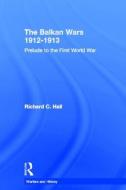 The Balkan Wars 1912-1913 di Richard C. (Georgia Southwestern State University Hall edito da Routledge
